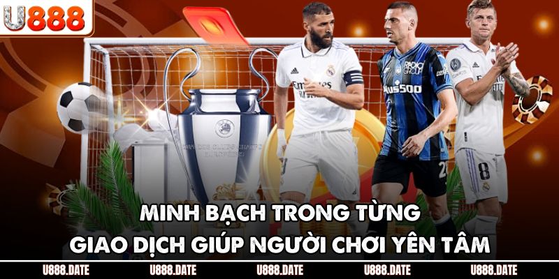 Minh bạch trong từng giao dịch giúp người chơi yên tâm 