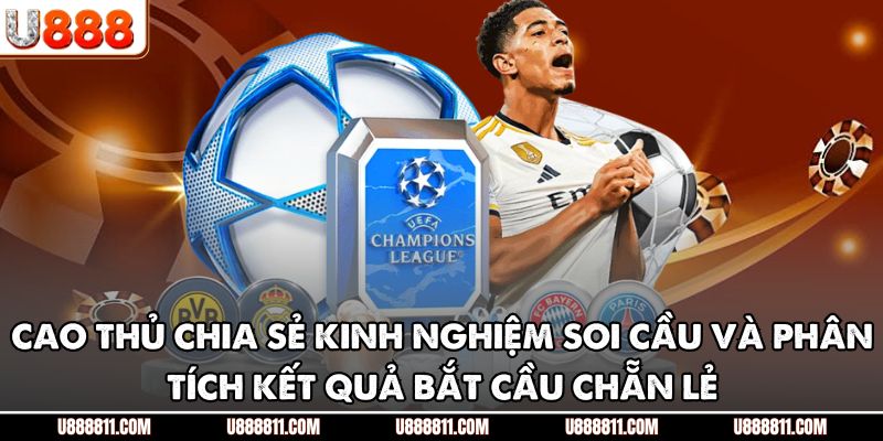 Cao thủ chia sẻ kinh nghiệm soi cầu và phân tích kết quả bắt cầu chẵn lẻ