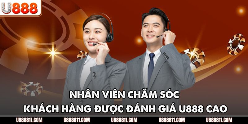 Đánh Giá U888 - Phân Tích Chi Tiết Trải Nghiệm Người Chơi 3 Nhân viên chăm sóc khách hàng được đánh giá U888 cao