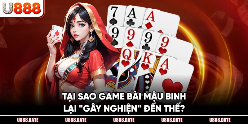 Tại Sao Game Bài Mậu Binh Lại "Gây Nghiện" Đến Thế?